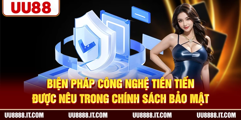 Biện pháp công nghệ tiên tiến được nêu trong chính sách bảo mật
