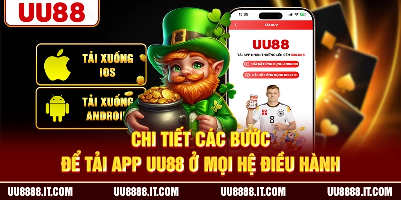 Chi tiết các bước để tải app UU88 ở mọi hệ điều hành