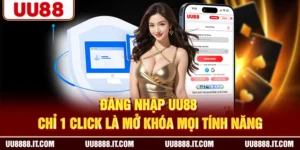 Đăng Nhập UU88 - Chỉ 1 Click Là Mở Khóa Mọi Tính Năng