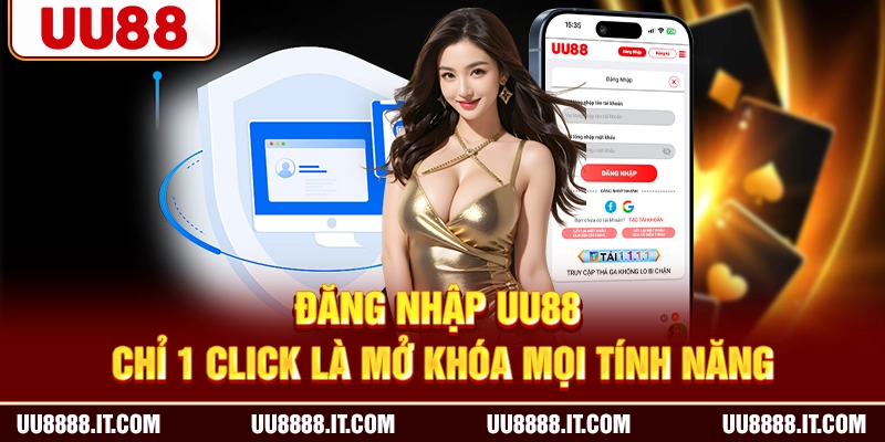 Đăng Nhập UU88 - Chỉ 1 Click Là Mở Khóa Mọi Tính Năng