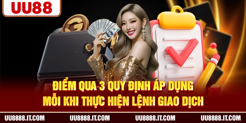 Điểm qua 3 quy định áp dụng mỗi khi thực hiện lệnh giao dịch