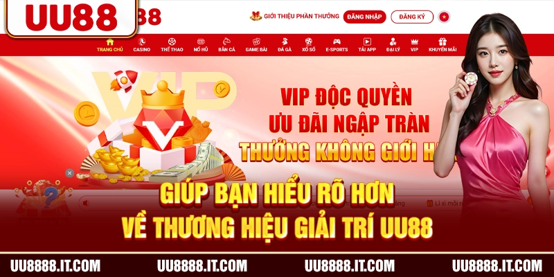 Giúp bạn hiểu rõ hơn về thương hiệu giải trí UU88