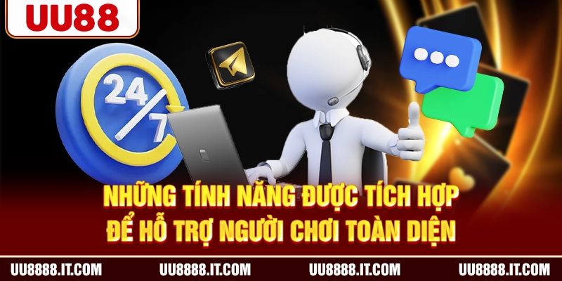 Những tính năng được tích hợp để hỗ trợ người chơi toàn diện