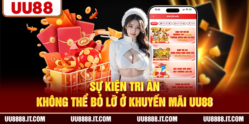 Sự kiện tri ân không thể bỏ lỡ ở khuyến mãi UU88