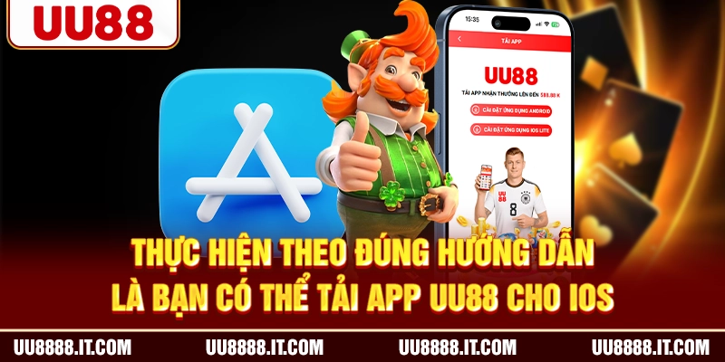 Thực hiện theo đúng hướng dẫn là bạn có thể tải app UU88 cho iOS