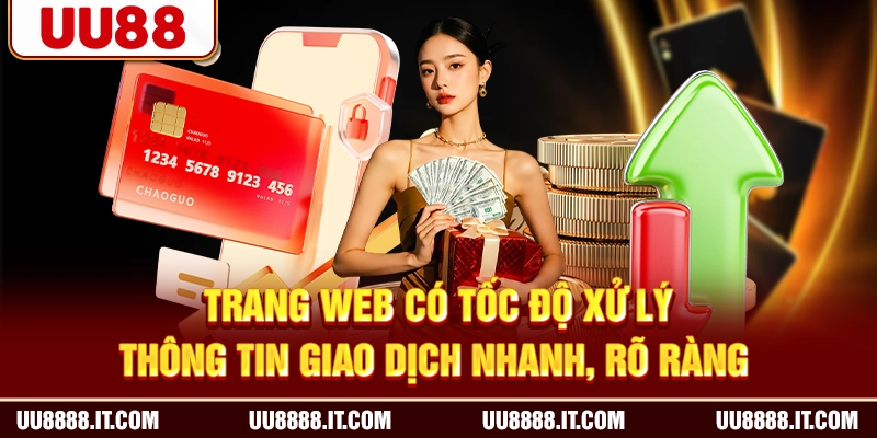 Trang web có tốc độ xử lý thông tin giao dịch nhanh, rõ ràng
