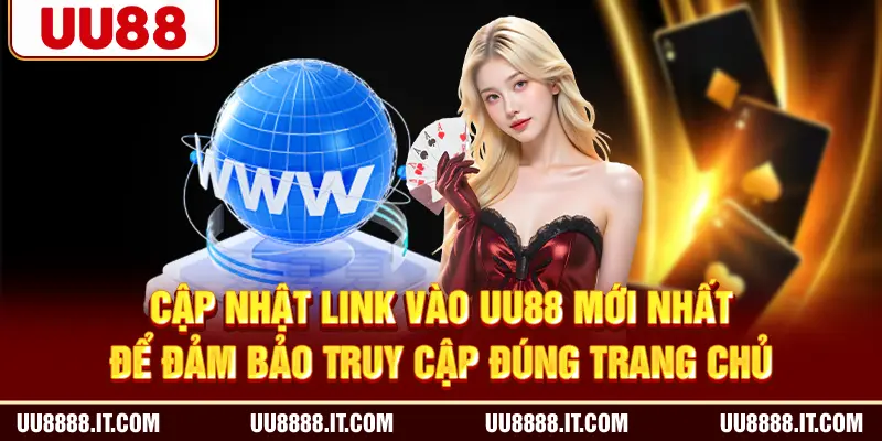Cập nhật link vào UU88 mới nhất để đảm bảo truy cập đúng trang chủ