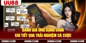 Đánh Giá Ứng Dụng UU88 Chi Tiết Qua Trải Nghiệm Cá Cược