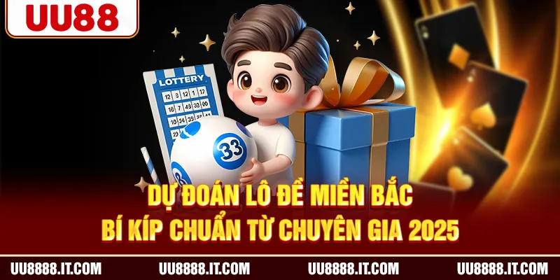 Dự Đoán Lô Đề Miền Bắc | Bí Kíp Chuẩn Từ Chuyên Gia 2025