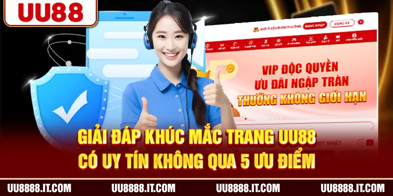 Giải đáp khúc mắc trang UU88 có uy tín không qua 5 ưu điểm