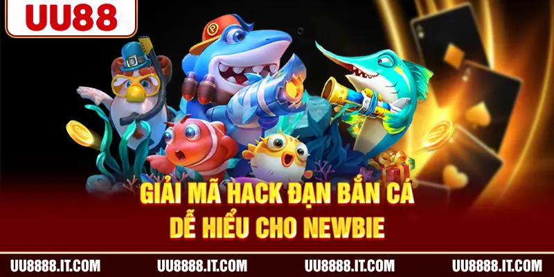 Giải mã hack đạn bắn cá dễ hiểu cho newbie
