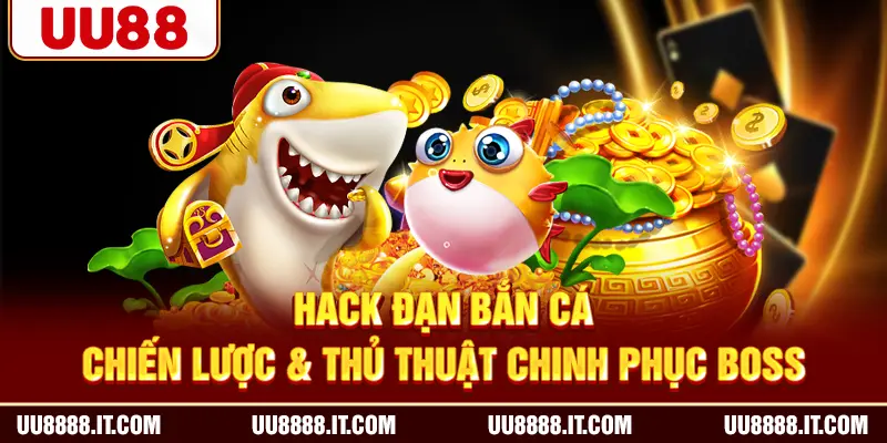 Hack Đạn Bắn Cá - Chiến Lược & Thủ Thuật Chinh Phục Boss