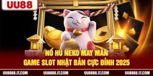 Nổ Hũ Neko May Mắn - Game Slot Nhật Bản Cực Đỉnh 2025