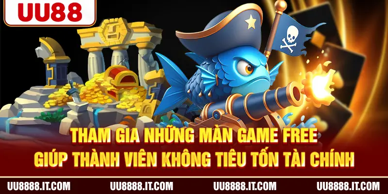 Tham gia những màn game free giúp thành viên không tiêu tốn tài chính