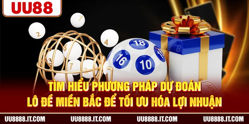 Tìm hiểu phương pháp dự đoán lô đề miền Bắc để tối ưu hóa lợi nhuận