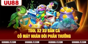 Tool X2 Xu Bắn Cá - Cỗ Máy Nhân Đôi Phần Thưởng