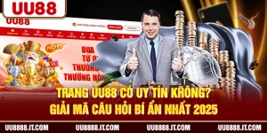 Trang UU88 Có Uy Tín Không? Giải Mã Câu Hỏi Bí Ẩn Nhất 2025
